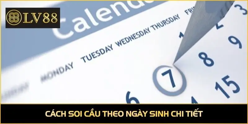 Cách soi cầu theo ngày sinh chi tiết