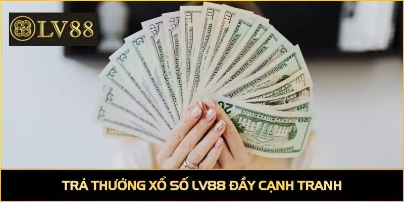 Trả thưởng xổ số LV88 đầy cạnh tranh